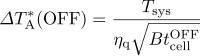 {\mit\Delta}T_{\rm A}^*({\rm OFF}) = \frac{T_{\rm sys}}{\eta_{\rm q}\sqrt{B t_{\rm cell}^{\rm OFF}}}